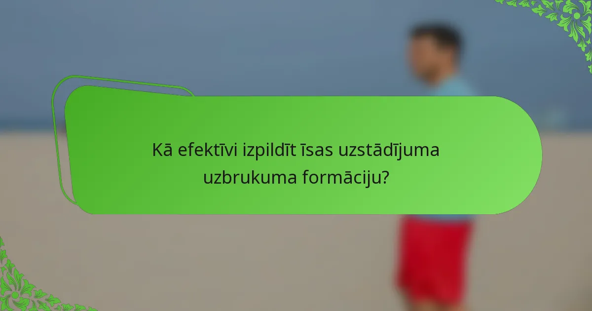 Kā efektīvi izpildīt īsas uzstādījuma uzbrukuma formāciju?