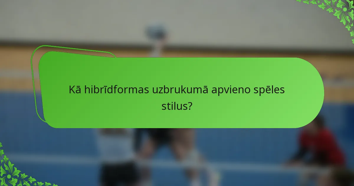 Kā hibrīdformas uzbrukumā apvieno spēles stilus?
