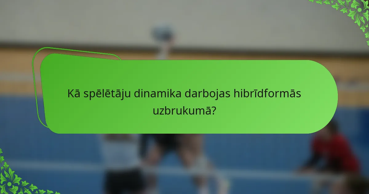 Kā spēlētāju dinamika darbojas hibrīdformās uzbrukumā?