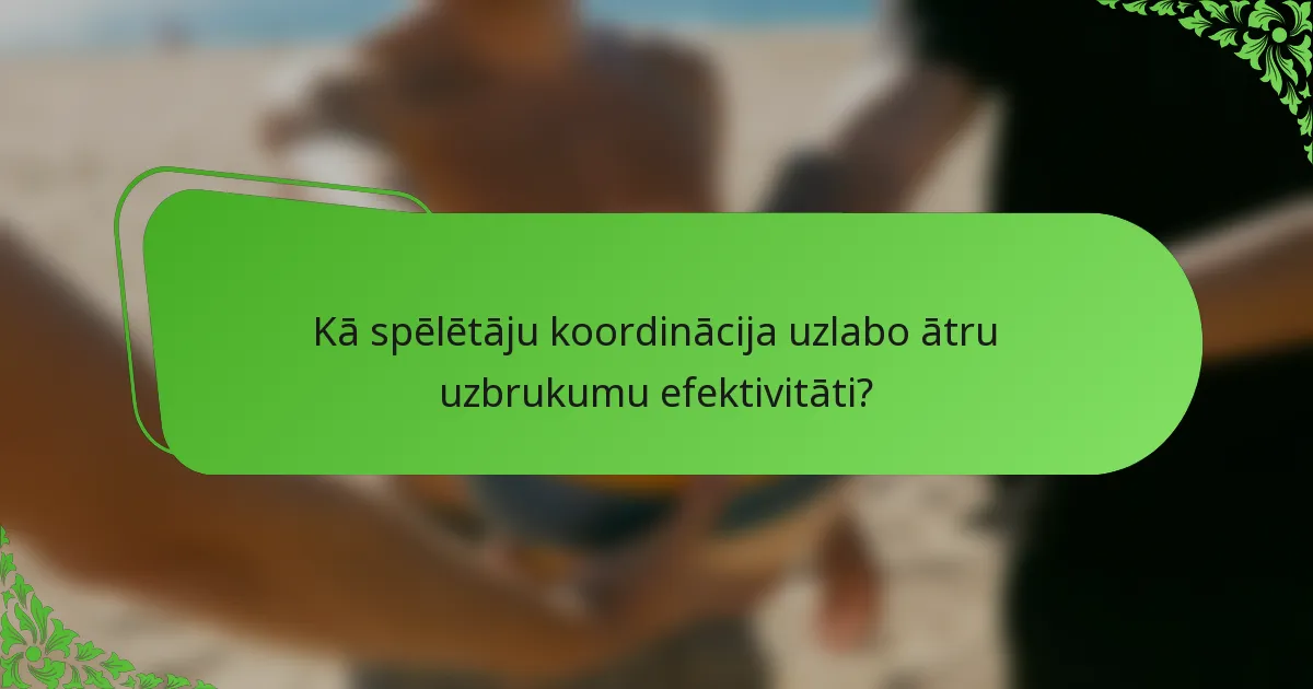 Kā spēlētāju koordinācija uzlabo ātru uzbrukumu efektivitāti?