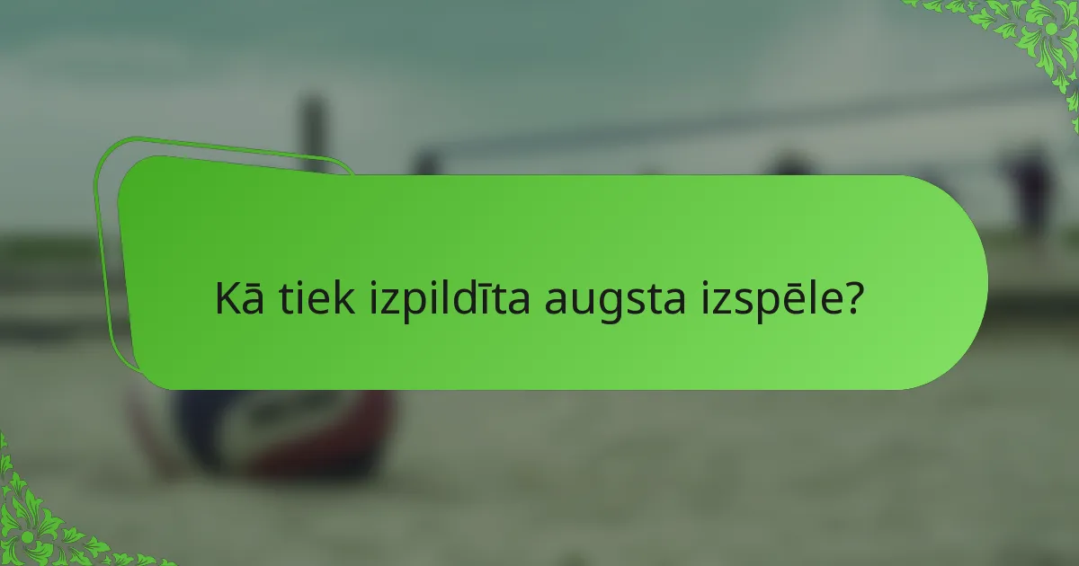 Kā tiek izpildīta augsta izspēle?
