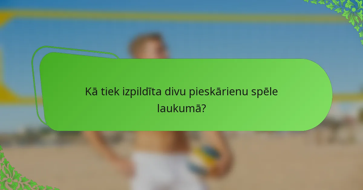 Kā tiek izpildīta divu pieskārienu spēle laukumā?