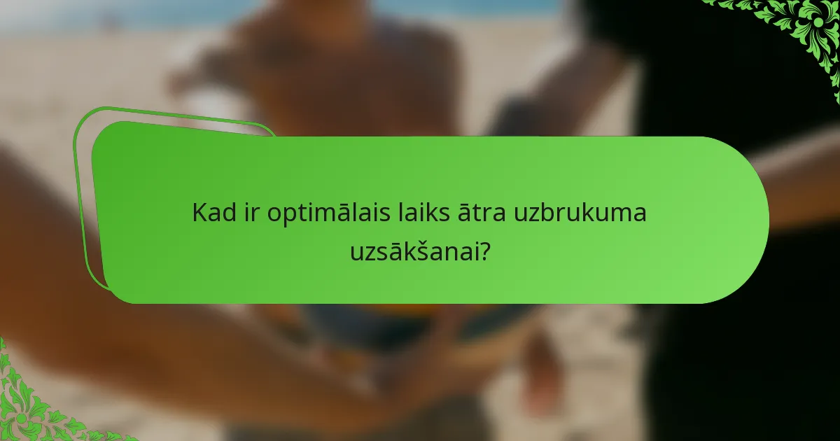 Kad ir optimālais laiks ātra uzbrukuma uzsākšanai?