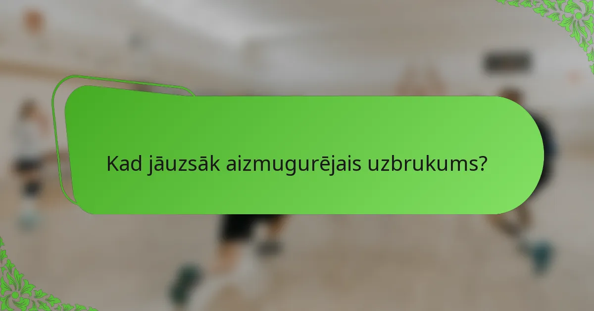 Kad jāuzsāk aizmugurējais uzbrukums?