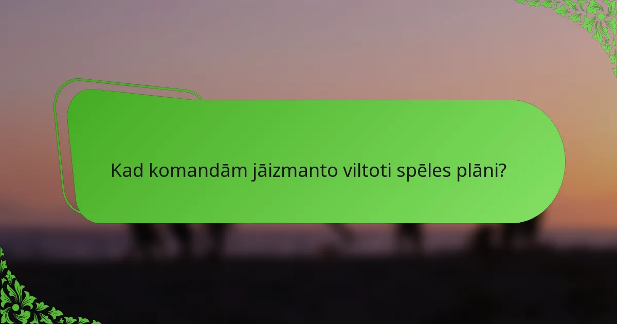 Kad komandām jāizmanto viltoti spēles plāni?