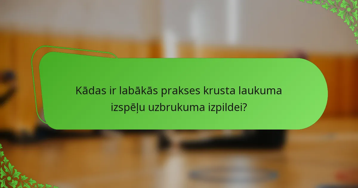 Kādas ir labākās prakses krusta laukuma izspēļu uzbrukuma izpildei?