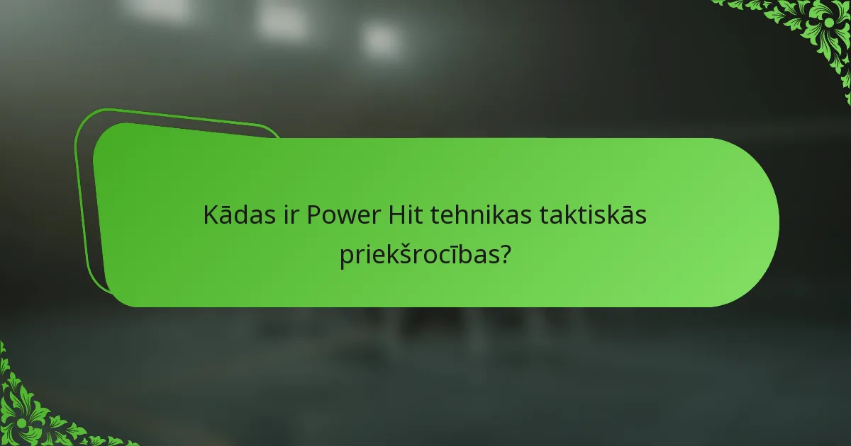 Kādas ir Power Hit tehnikas taktiskās priekšrocības?