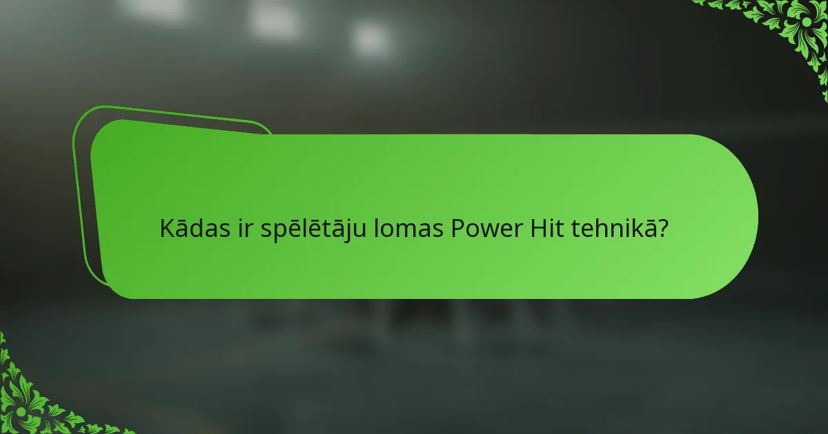 Kādas ir spēlētāju lomas Power Hit tehnikā?