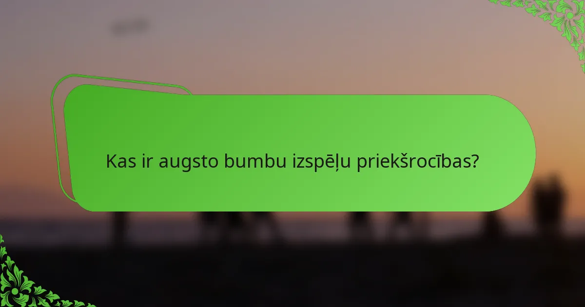Kas ir augsto bumbu izspēļu priekšrocības?